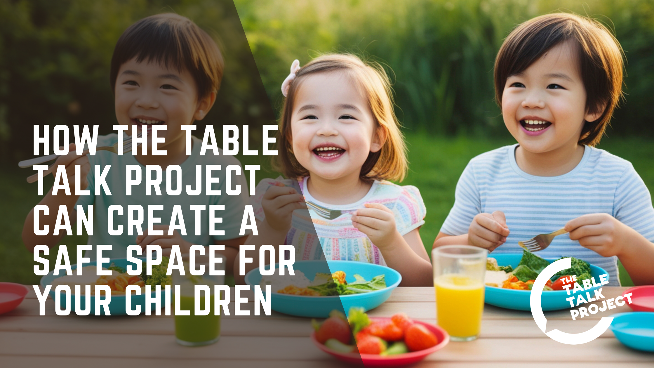 How the Table Talk Project Can Create a Safe Space for Your Children